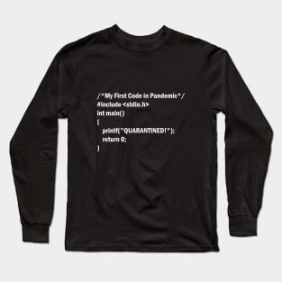 My First Code in Pandemic Using C Language Long Sleeve T-Shirt